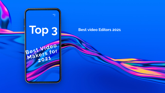 Top 3 Best affordable Video Makers for 2021